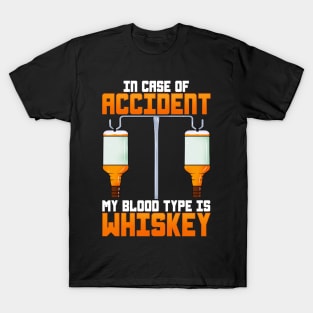 In Case Of Accident My Blood Type Is Whiskey T-Shirt